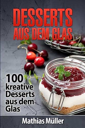 Imagen de archivo de Desserts aus dem Glas: 100 kreative Desserts aus dem Glas mit Thermomix a la venta por ThriftBooks-Dallas
