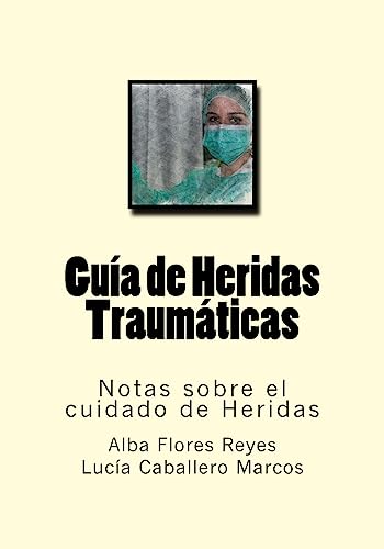 Imagen de archivo de Guia de Heridas Traumaticas: Notas sobre el cuidado de Heridas (Spanish Edition) a la venta por Lucky's Textbooks