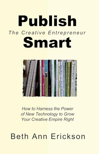 Beispielbild fr Publish Smart: How to Harness the Power of New Technology to Grow Your Creative Empire Right zum Verkauf von THE SAINT BOOKSTORE