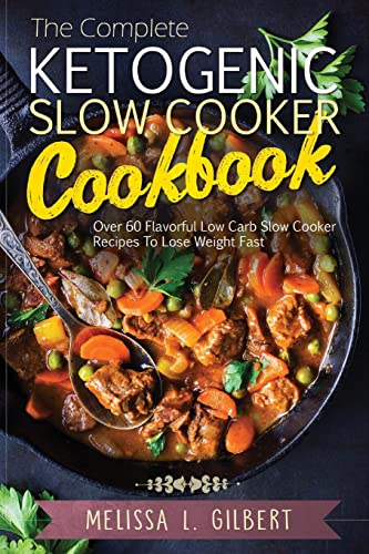 Beispielbild fr Ketogenic Diet: The Complete Ketogenic Slow Cooker Cookbook: Over 60 Flavorful Low Carb Slow Cooker Recipes To Lose Weight Fast (Keto, zum Verkauf von ThriftBooks-Dallas