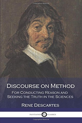 Beispielbild fr Discourse on Method : For Conducting Reason and Seeking the Truth in the Sciences zum Verkauf von Better World Books