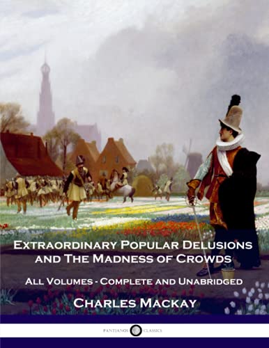 Beispielbild fr Extraordinary Popular Delusions and The Madness of Crowds: All Volumes - Complete and Unabridged zum Verkauf von WorldofBooks
