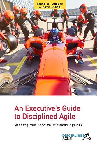 Stock image for An Executive's Guide to Disciplined Agile: Winning the Race to Business Agility (Volume 1) for sale by SecondSale