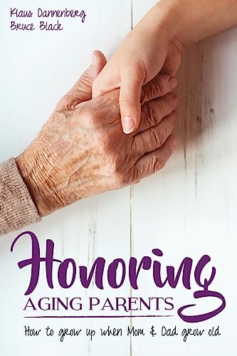 9781539853398: Honoring Aging Parents: How to Grow Up When Mom and Dad Grow Old