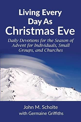 Stock image for Living Every Day As Christmas Eve: Daily Devotions for the Season of Advent for Individuals, Small Groups, and Churches for sale by Revaluation Books