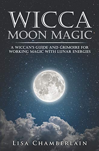 Imagen de archivo de Wicca Moon Magic: A Wiccan's Guide and Grimoire for Working Magic with Lunar Energies (Wicca for Beginners Series) a la venta por Open Books