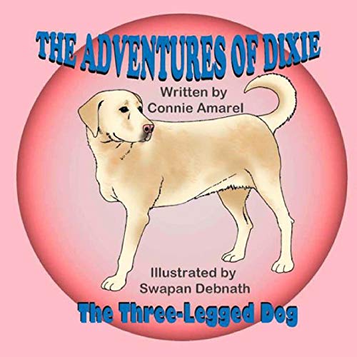 Beispielbild fr The Adventures of Dixie the Three-Legged Dog zum Verkauf von -OnTimeBooks-