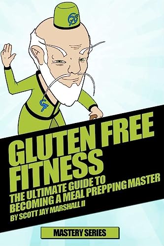 Stock image for Gluten Free Fitness: The Ultimate Guide To Becoming a Meal Prepping Master for sale by THE SAINT BOOKSTORE