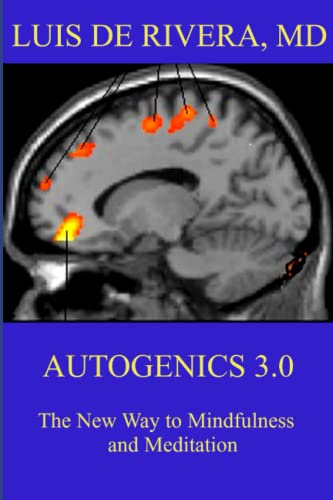 9781539883142: Autogenics 3.0: The New Way to Mindfulness and Meditation: Volume 1 (Autogenic Training & Psychotherapy)