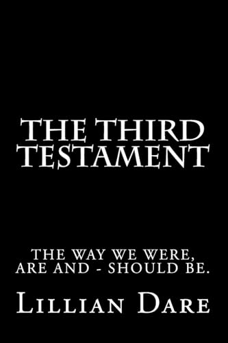 

The Third Testament: The way we were, are and - should be.