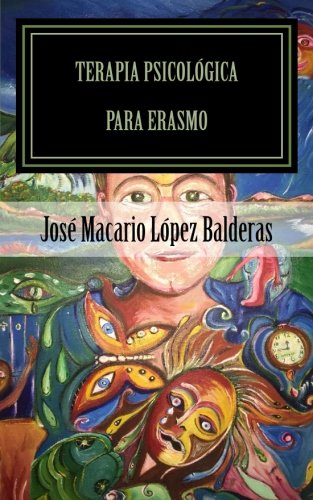 Imagen de archivo de Terapia psicologica para Erasmo: Una historia de claustrofobia humana (Spanish Edition) a la venta por Lucky's Textbooks