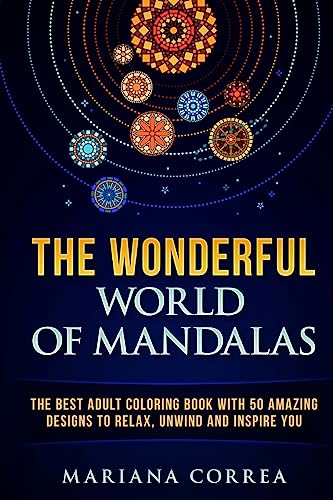 Imagen de archivo de THE WONDERFUL WORLD of MANDALAS: THE BEST ADULT COLORING BOOK WITH 50 AMAZING DESIGNS TO RELAX, UNWIND and INSPIRE YOU a la venta por Lucky's Textbooks