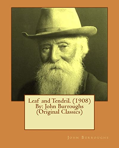 Beispielbild fr Leaf and Tendril. (1908) By: John Burroughs (Original Classics) zum Verkauf von ThriftBooks-Dallas