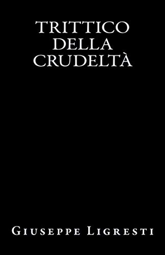 Imagen de archivo de Trittico Della Crudelt: Giuseppe Ligresti a la venta por Revaluation Books