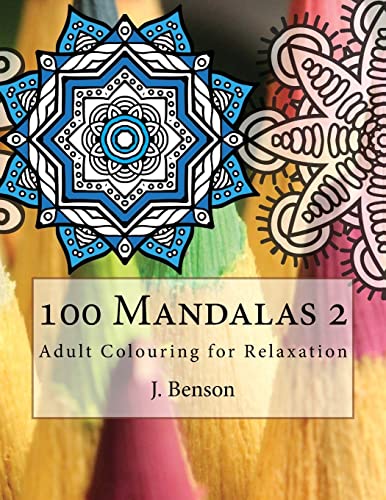 9781539907565: 100 Mandalas 2: Adult Colouring for Relaxation: Volume 2 (Adult Colouring Mandalas)