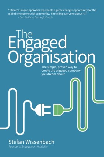 Imagen de archivo de The Engaged Organisation (UK Version): The simple, proven way to create the engaged company you dream about a la venta por WorldofBooks