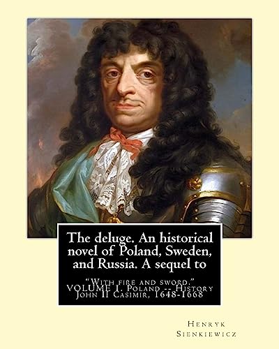 Stock image for The deluge. An historical novel of Poland, Sweden, and Russia. A sequel to: "With fire and sword." By:Henryk Sienkiewicz, translated from the polish . Poland -- History John II Casimir, 1648-1668 for sale by Lucky's Textbooks