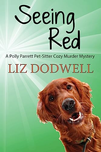 Stock image for Seeing Red: A Polly Parrett Pet-Sitter Cozy Murder Mystery: Book 4 for sale by Lucky's Textbooks