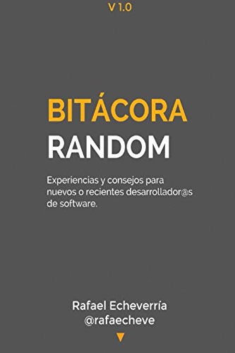 Beispielbild fr Bitcora Random: Experiencias y consejos para nuevos desarrollador@s de software zum Verkauf von Revaluation Books