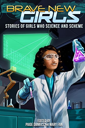 Stock image for Brave New Girls: Stories of Girls Who Science and Scheme for sale by Irish Booksellers