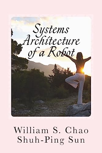 Stock image for Systems Architecture of a Robot: It's never too early to teach kids about the SBC architecture for sale by THE SAINT BOOKSTORE