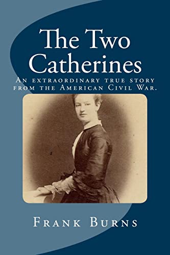 Stock image for The Two Catherines: An extraordinary true story from the American Civil War. for sale by Lucky's Textbooks