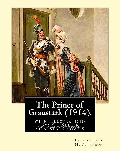 Stock image for The Prince of Graustark (1914). By: George Barr McCutcheon (Graustark novels): with illustrations By: A.I.Keller (Arthur Ignatius Keller was a United for sale by ThriftBooks-Atlanta