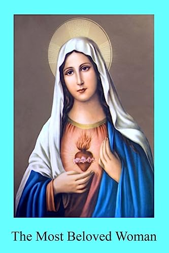 Stock image for The Most Beloved Woman: The Prerogatives and Glories of the Blessed Mother of God for sale by Lucky's Textbooks