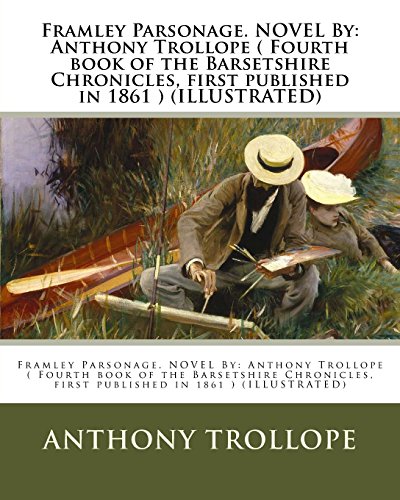 9781539941279: Framley Parsonage. NOVEL By: Anthony Trollope ( Fourth book of the Barsetshire Chronicles, first published in 1861 ) (ILLUSTRATED)