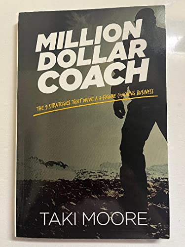 Stock image for Million Dollar Coach : The 9 Strategies That Drive a 7-Figure Coaching Business for sale by Better World Books: West