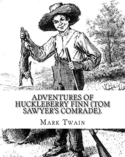 Imagen de archivo de Adventures of Huckleberry Finn (Tom Sawyer's comrade). By: Mark Twain: A NOVEL (World's classic's) ILLUSTRATED By:E.W. Kemble (January 18, 1861 ? September 19, 1933) was an American illustrator. a la venta por California Books