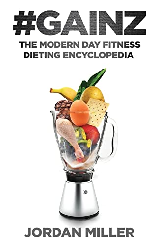 9781539954422: #Gainz: The Modern Day Fitness Dieting Encyclopedia