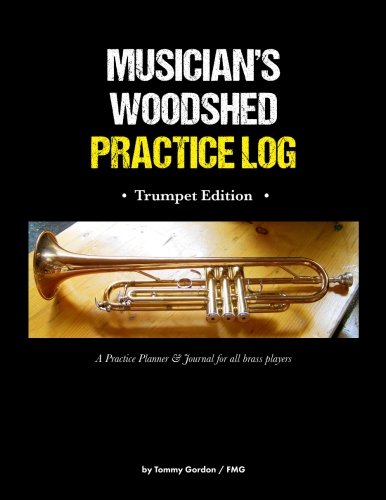 Stock image for Musician's WOODSHED Practice Log: Trumpet Edition: A Practice Planner & Journal for all brass players for sale by Revaluation Books