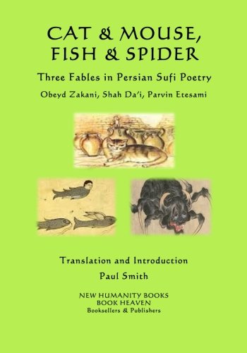 Stock image for Cat & Mouse, Fish & Spider: Three Fables in Persian Sufi Poetry for sale by Lucky's Textbooks