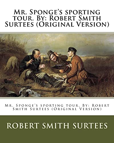 9781539961055: Mr. Sponge's sporting tour. By: Robert Smith Surtees (Original Version)