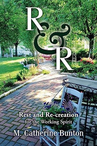 Stock image for R & R: Rest and Re-creation for the Working Spirit for sale by THE SAINT BOOKSTORE