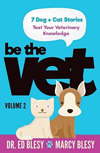 Stock image for Be the Vet (7 Dog + Cat Stories: Test Your Veterinary Knowledge), Book 2 for sale by SecondSale