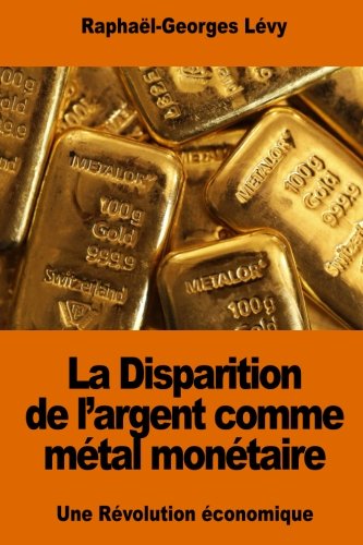 Stock image for La Disparition de l'argent comme metal monetaire: Une Revolution economique for sale by THE SAINT BOOKSTORE