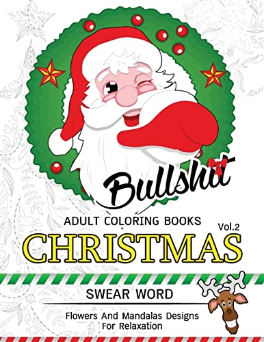 Stock image for Bullsh*t Adults Coloring Book Christmas Vol.2: Swear word , Flower and Mandalas designs for relaxation for sale by California Books