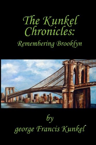 Beispielbild fr The Kunkel Chronicles: Remembering Brooklyn zum Verkauf von Atlantic Books
