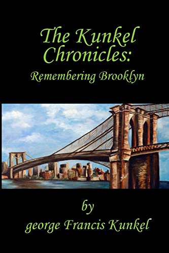 Stock image for The Kunkel Chronicles: Remembering Brooklyn for sale by Atlantic Books
