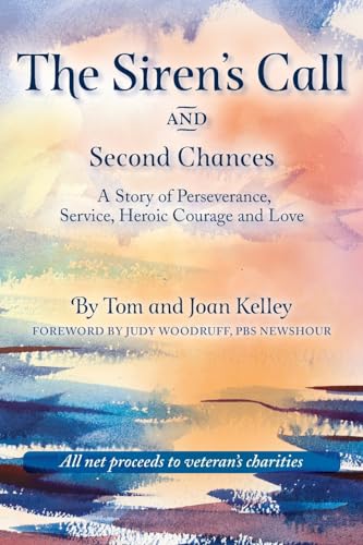 Beispielbild fr The Siren's Call and Second Chances: A Story of Perseverance, Service, Heroic Courage and Love zum Verkauf von SecondSale