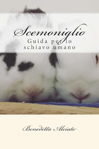 Imagen de archivo de Scemoniglio: Guida Per Lo Schiavo Umano a la venta por THE SAINT BOOKSTORE