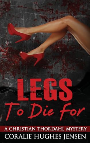 Stock image for Legs To Die For (A Christian Thordahl Mystery) for sale by California Books