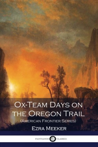 Imagen de archivo de Ox-Team Days on the Oregon Trail (American Frontier Series) (Illustrated) a la venta por Wonder Book