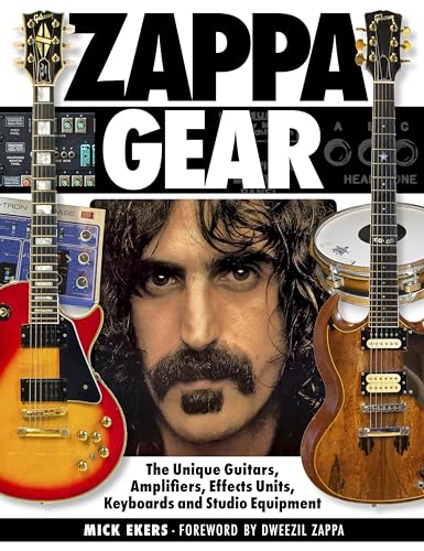 9781540012029: Zappa's Gear: The Unique Guitars, Amplifiers, Effects Units, Keyboards, and Studio Equipment