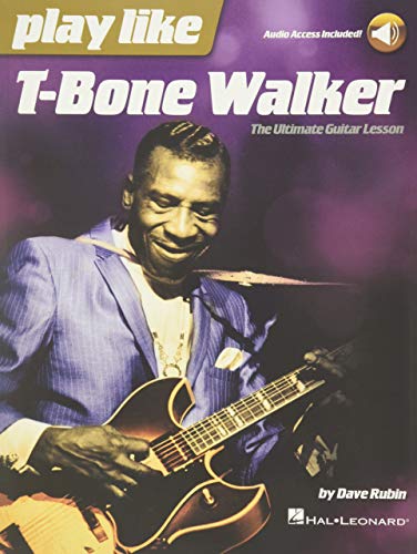 Beispielbild fr Play Like T-Bone Walker: The Ultimate Guitar Lesson with Audio Access Included: The Ultimate Guitar Lesson with Audio Access Included! zum Verkauf von medimops