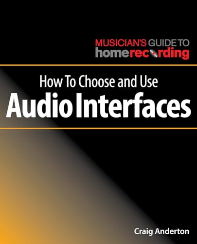 Beispielbild fr How to Choose and Use Audio Interfaces (The Musician's Guide to Home Recording) zum Verkauf von WorldofBooks