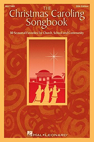 Stock image for The Christmas Caroling Songbook: 50 Seasonal Favorites for Church, School and Community; SSA Edition for sale by Revaluation Books