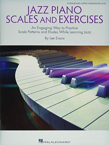 

Jazz Piano Scales and Exercises: An Engaging Way to Practice Scale Patterns and Etudes While Learning Jazz